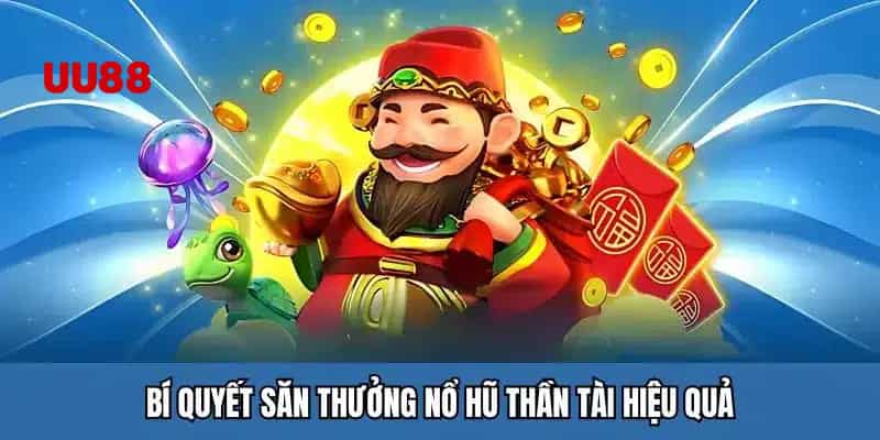 Mẹo chơi nổ hũ Thần Tài uu88 đạt kết quả cao