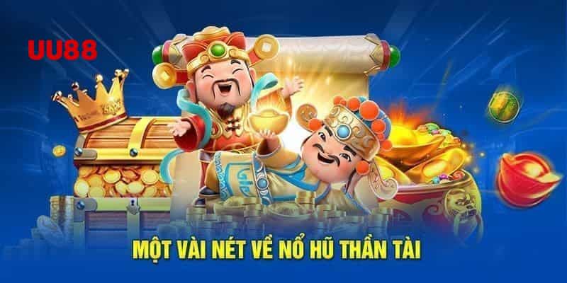 Nhìn sơ qua về nổ hũ thần tài